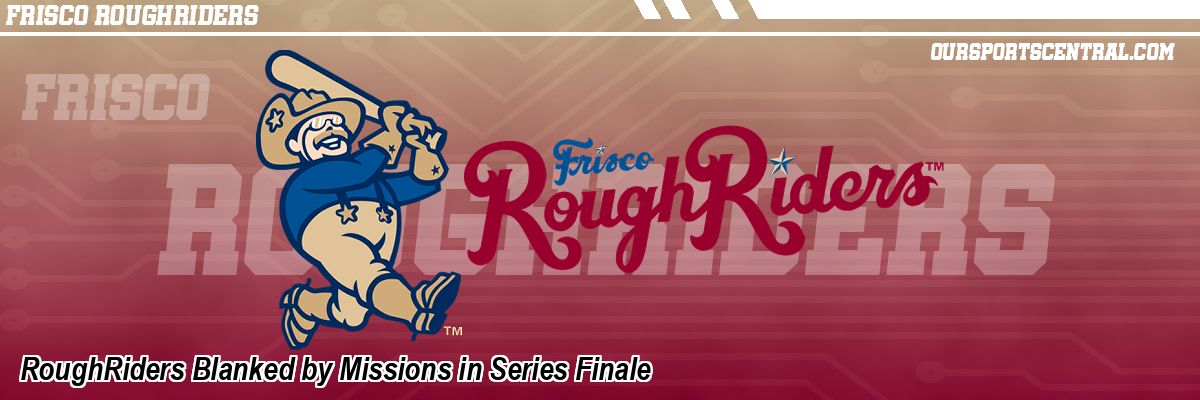 RoughRiders Blanked by Missions in Series Finale