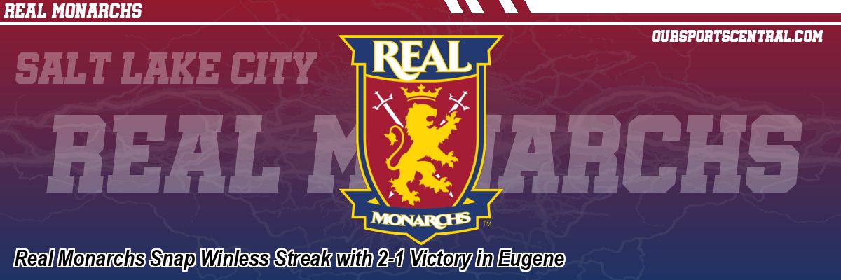Real Monarchs Snap Winless Streak with 2-1 Victory in Eugene
