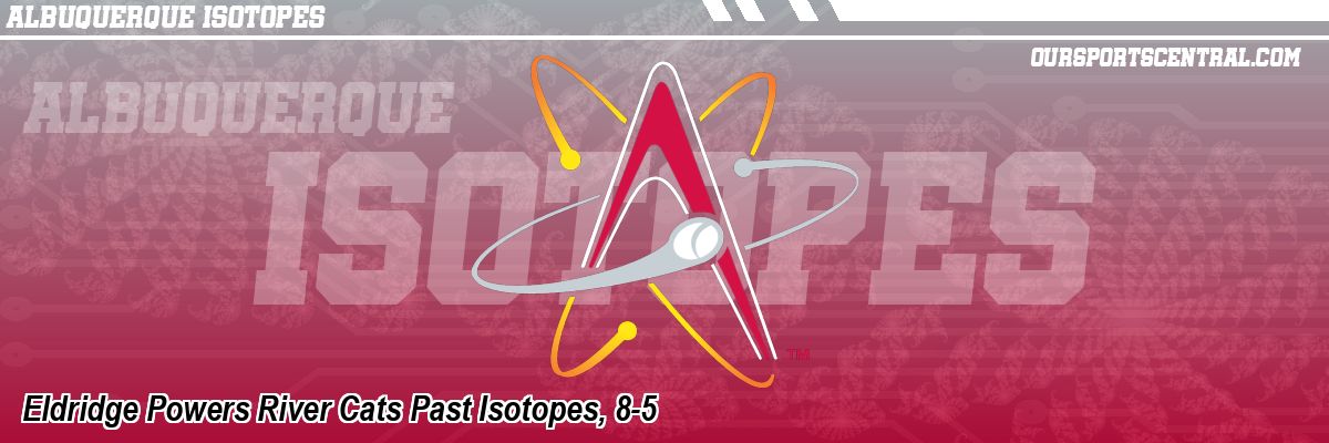 Eldridge Powers River Cats Past Isotopes, 8-5