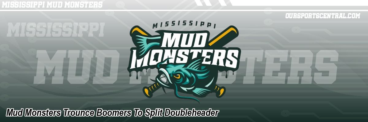 Mud Monsters Trounce Boomers To Split Doubleheader