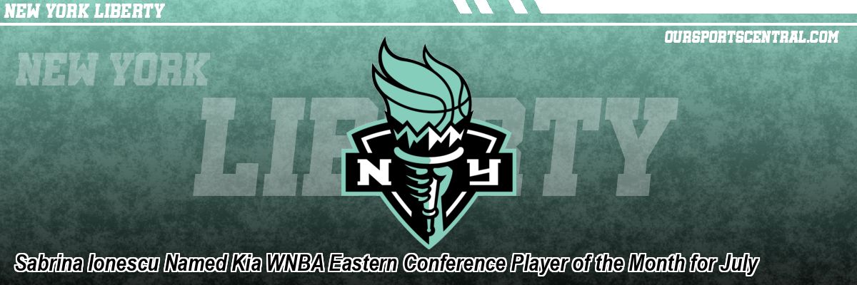Sabrina Ionescu Named Kia WNBA Eastern Conference Player of the Month for July