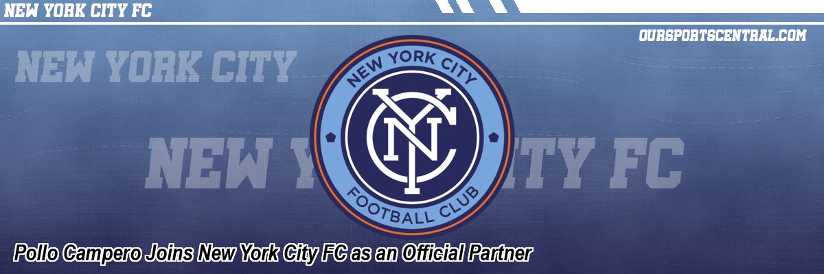 Pollo Campero Joins New York City FC as an Official Partner