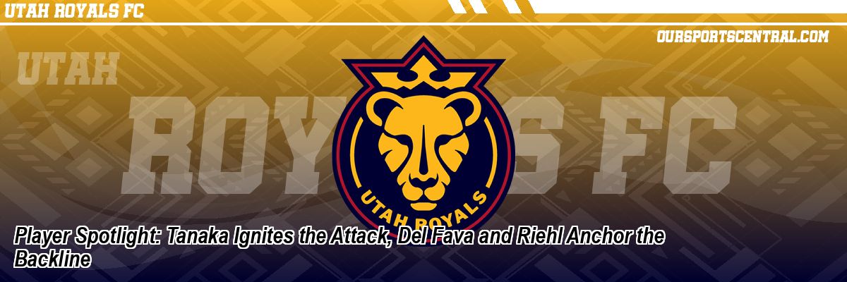Player Spotlight: Tanaka Ignites the Attack, Del Fava and Riehl Anchor the Backline