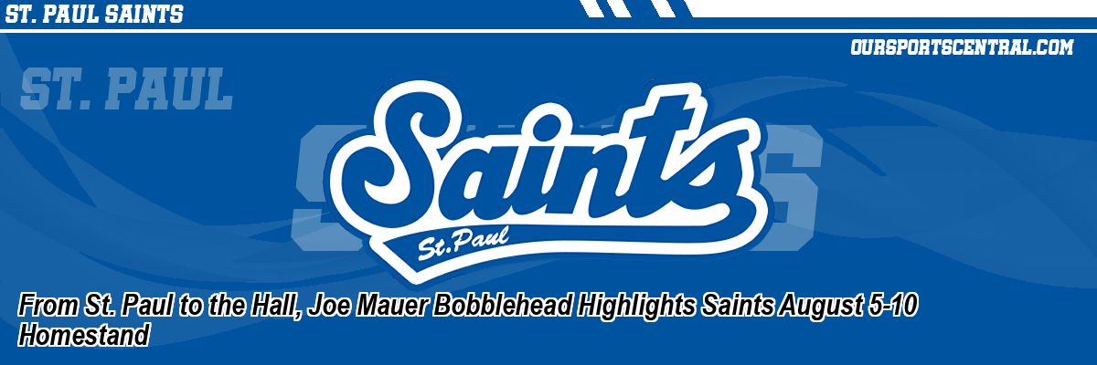 From St. Paul to the Hall, Joe Mauer Bobblehead Highlights Saints August 5-10 Homestand