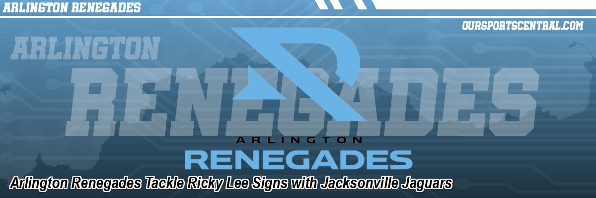 Arlington Renegades Tackle Ricky Lee Signs with Jacksonville Jaguars