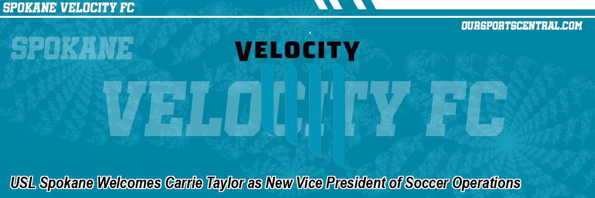 USL Spokane Welcomes Carrie Taylor as New Vice President of Soccer Operations