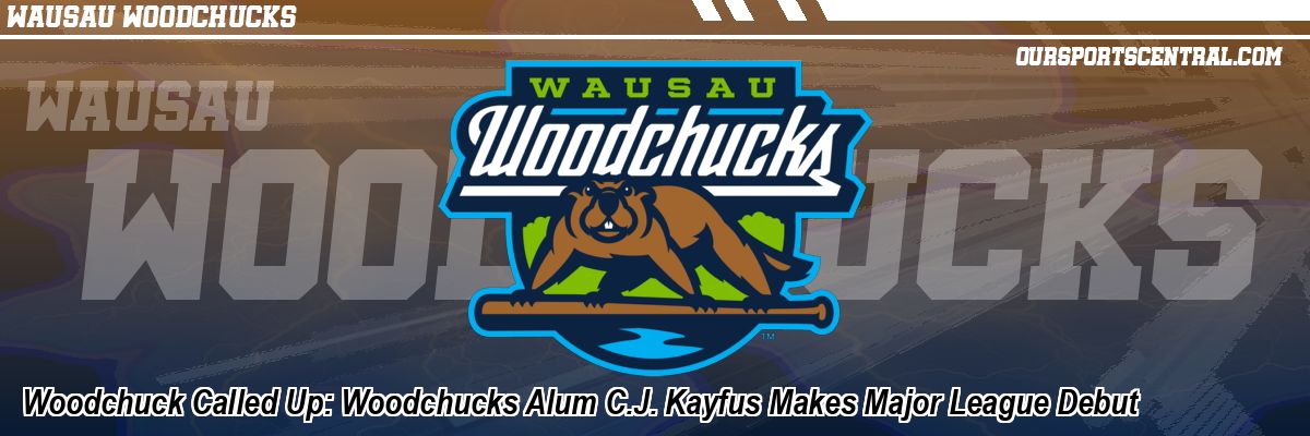 Woodchuck Called Up: Woodchucks Alum C.J. Kayfus Makes Major League Debut