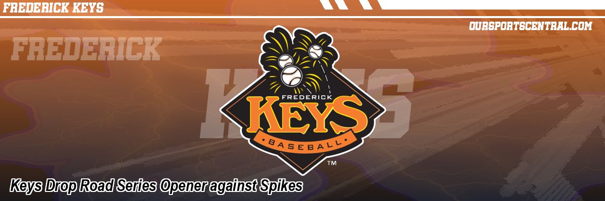Keys Drop Road Series Opener against Spikes