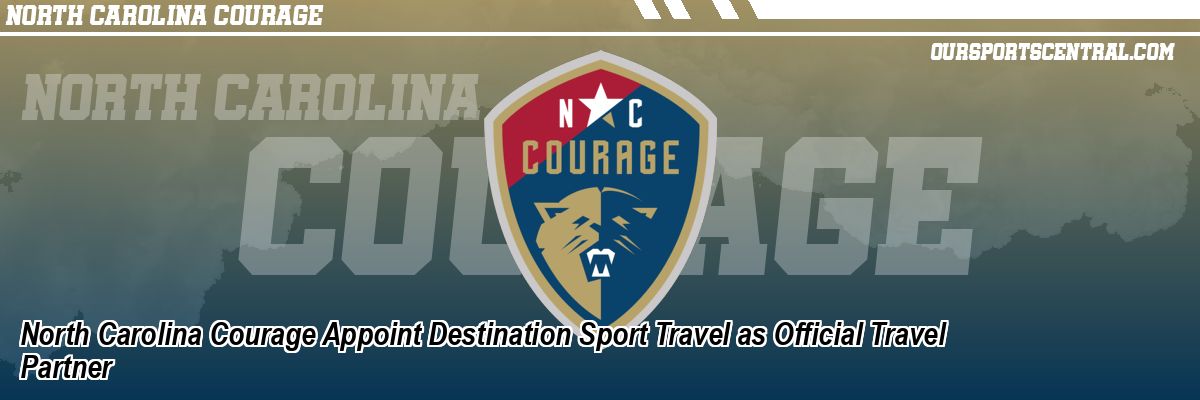 North Carolina Courage Appoint Destination Sport Travel as Official Travel Partner