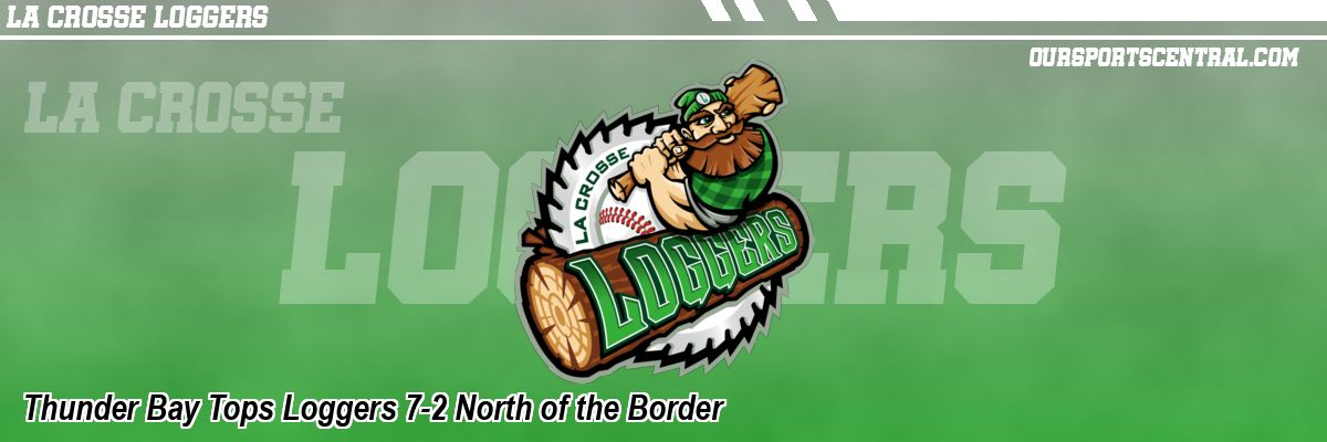 Thunder Bay Tops Loggers 7-2 North of the Border