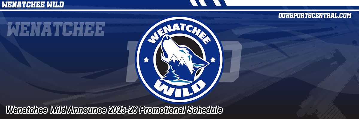 Wenatchee Wild Announce 2025-26 Promotional Schedule