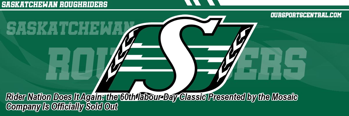 Rider Nation Does It Again: the 60th labour Day Classic Presented by the Mosaic Company Is Officially Sold Out