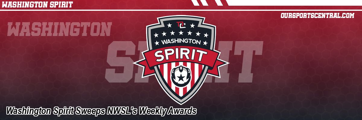 Washington Spirit Sweeps NWSL's Weekly Awards