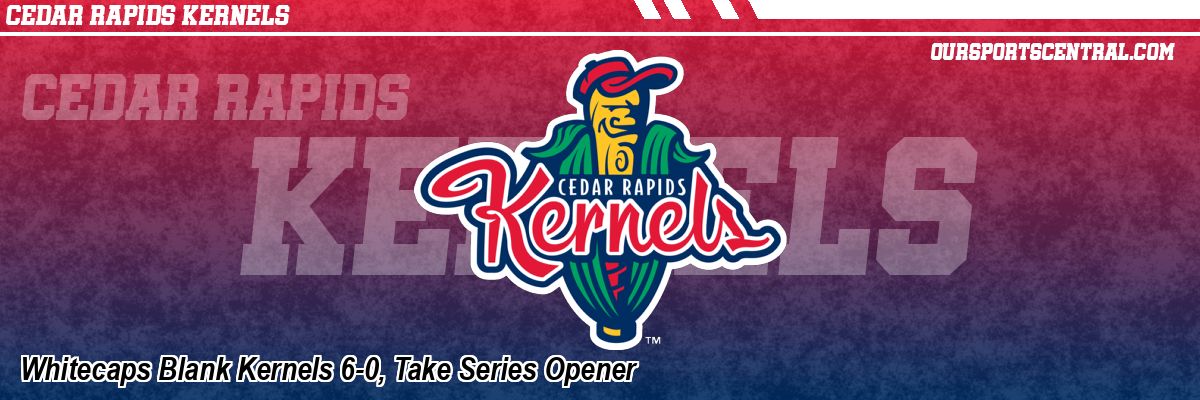 Whitecaps Blank Kernels 6-0, Take Series Opener