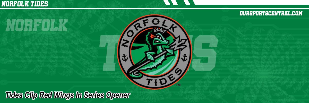 Tides Clip Red Wings In Series Opener