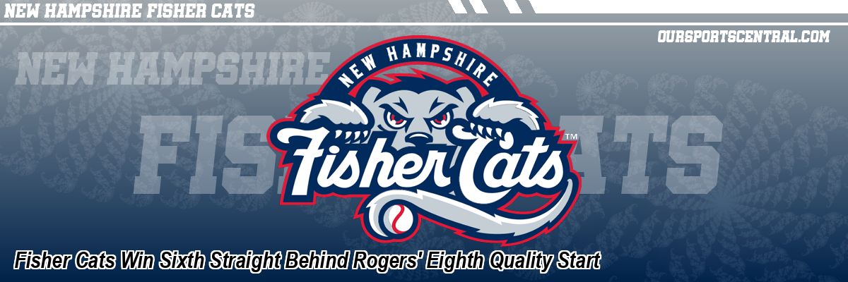 Fisher Cats Win Sixth Straight Behind Rogers' Eighth Quality Start