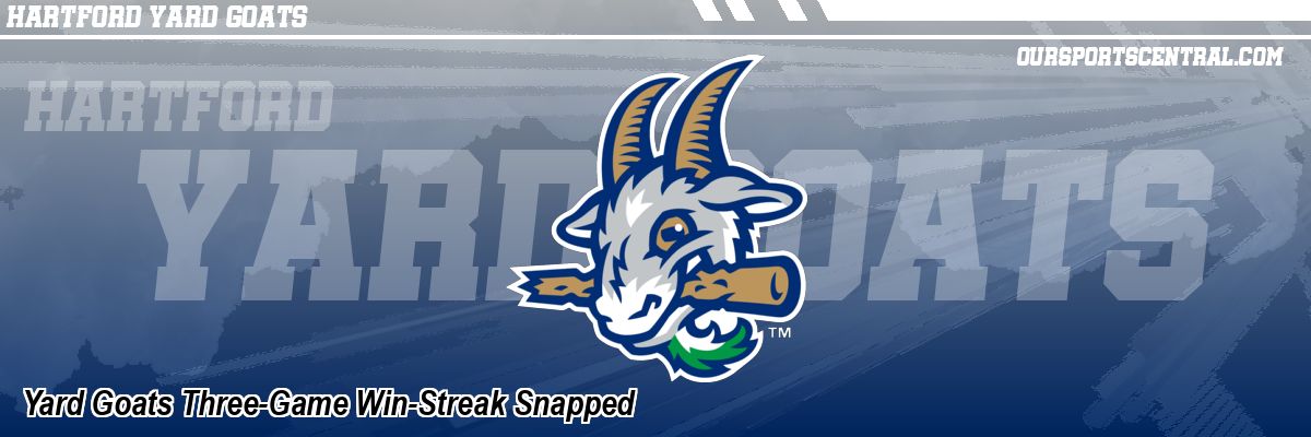 Yard Goats Three-Game Win-Streak Snapped