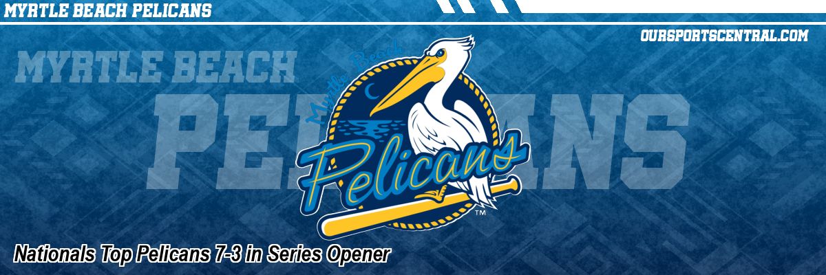 Nationals Top Pelicans 7-3 in Series Opener