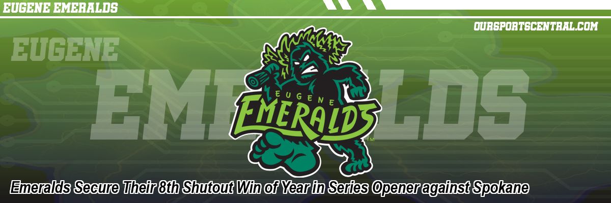 Emeralds Secure Their 8th Shutout Win of Year in Series Opener against Spokane