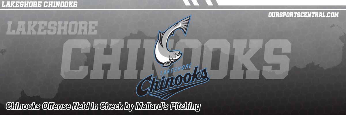 Chinooks Offense Held in Check by Mallard's Pitching