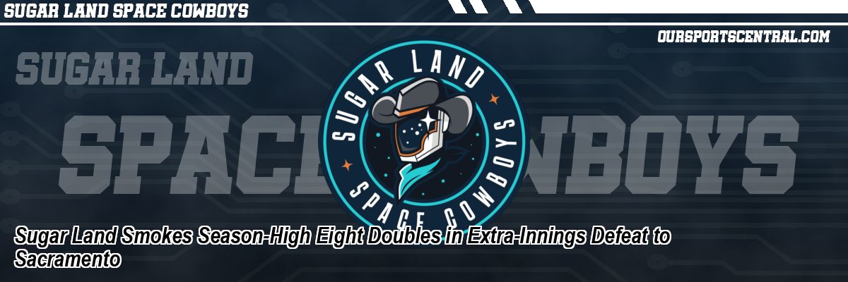 Sugar Land Smokes Season-High Eight Doubles in Extra-Innings Defeat to Sacramento