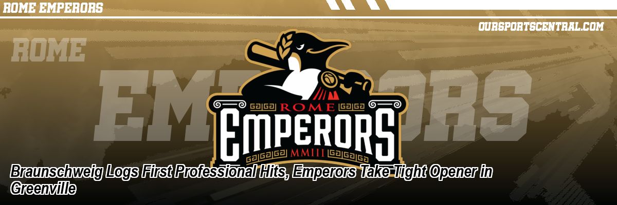 Braunschweig Logs First Professional Hits, Emperors Take Tight Opener in Greenville