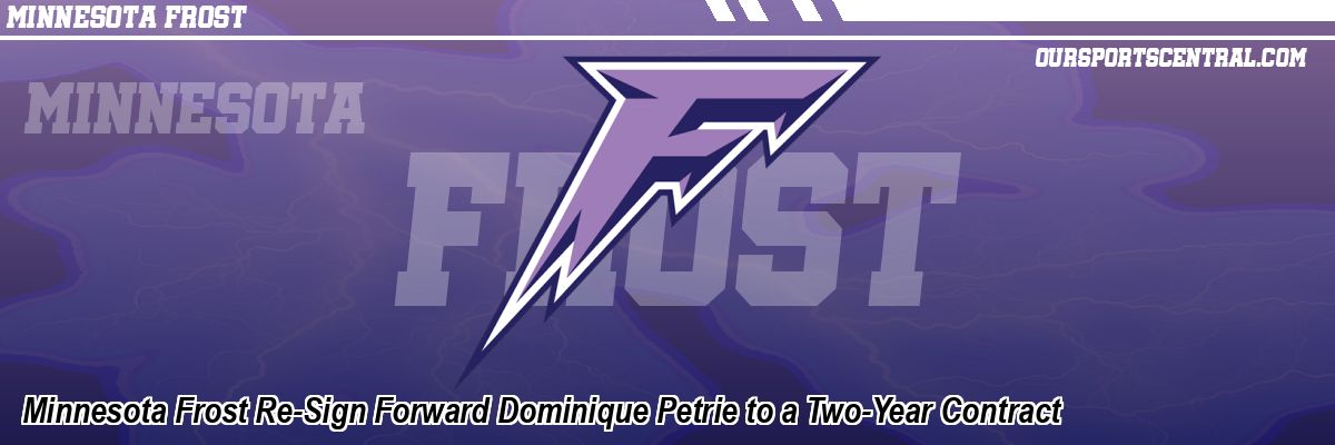 Minnesota Frost Re-Sign Forward Dominique Petrie to a Two-Year Contract