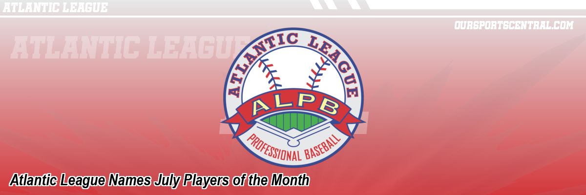 Atlantic League Names July Players of the Month