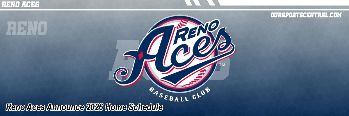 Reno Aces Announce 2026 Home Schedule