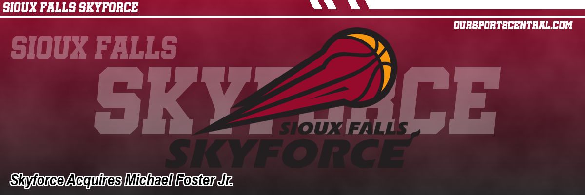 Skyforce Acquires Michael Foster Jr.