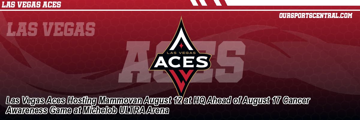 Las Vegas Aces Hosting Mammovan August 12 at HQ Ahead of August 17 Cancer Awareness Game at Michelob ULTRA Arena