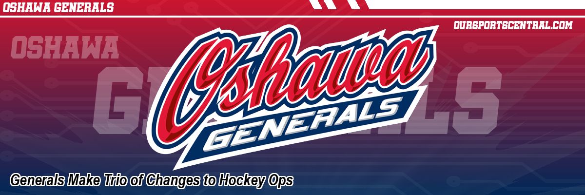 Generals Make Trio of Changes to Hockey Ops