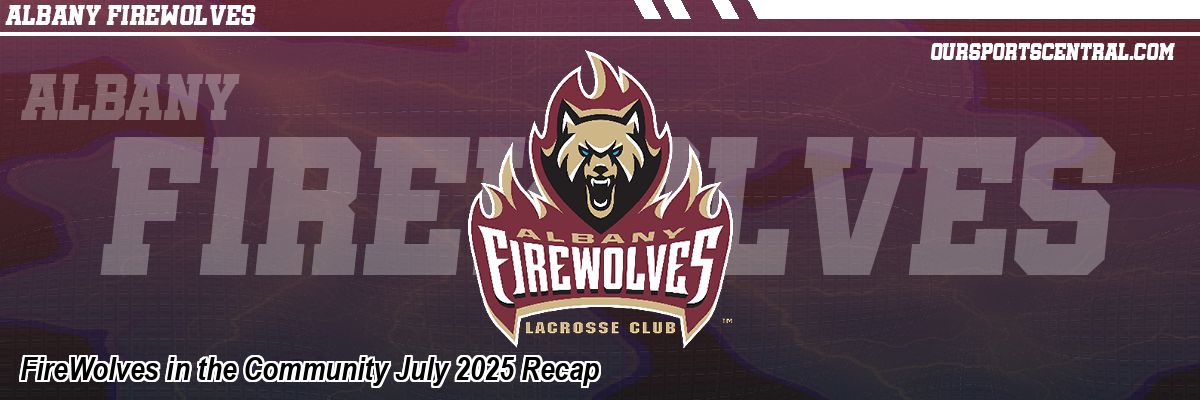 FireWolves in the Community July 2025 Recap