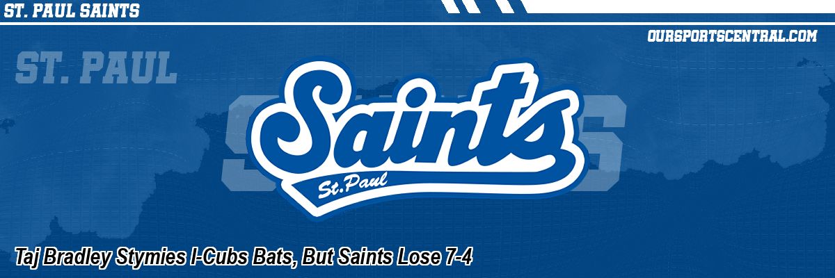 Taj Bradley Stymies I-Cubs Bats, But Saints Lose 7-4