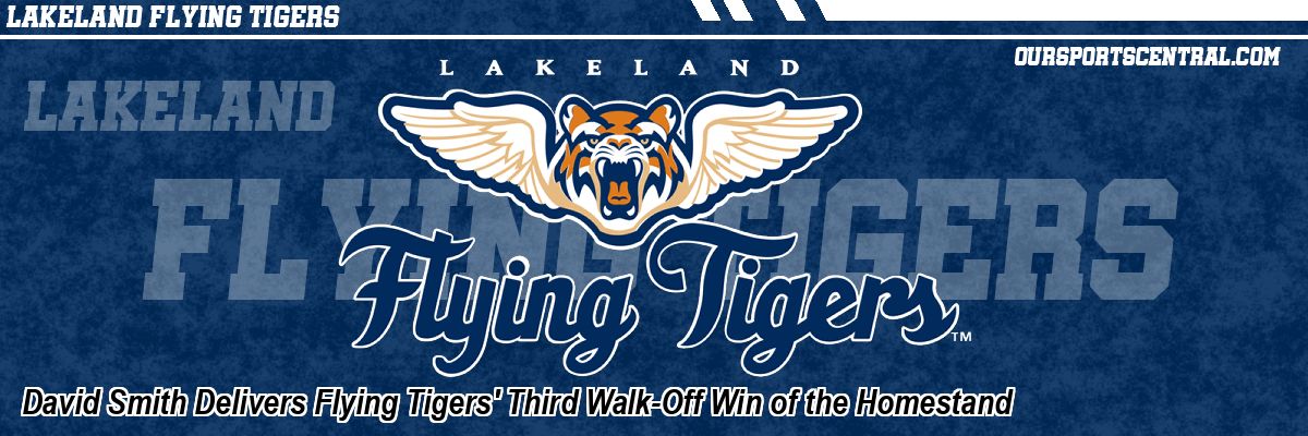 David Smith Delivers Flying Tigers' Third Walk-Off Win of the Homestand