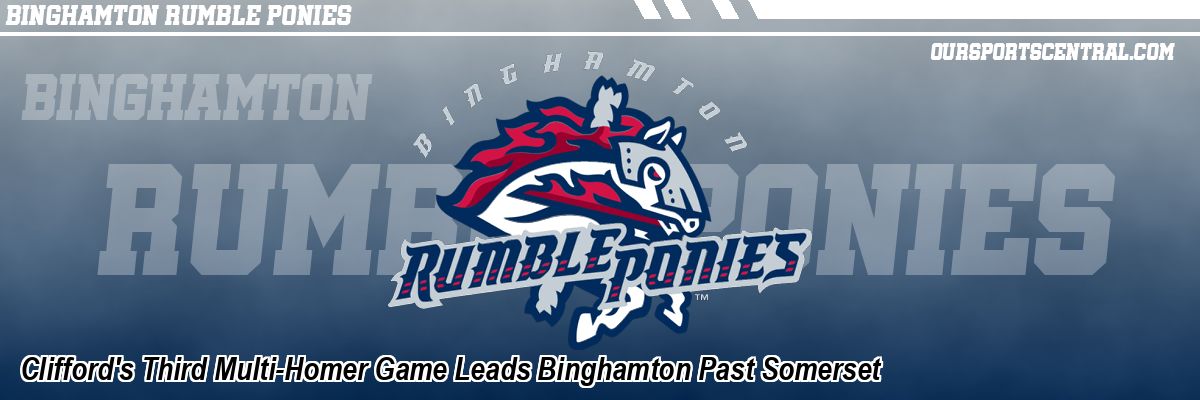 Clifford's Third Multi-Homer Game Leads Binghamton Past Somerset
