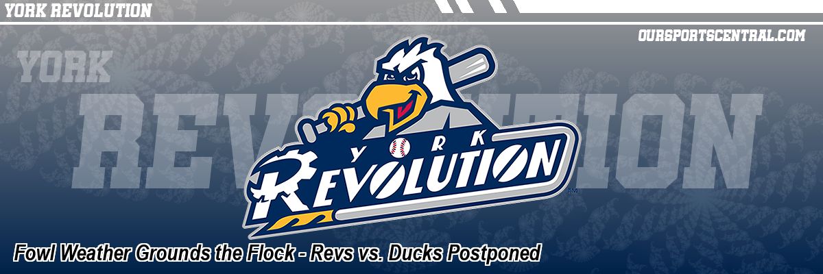 Fowl Weather Grounds the Flock - Revs vs. Ducks Postponed