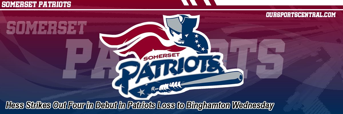 Hess Strikes Out Four in Debut in Patriots Loss to Binghamton Wednesday