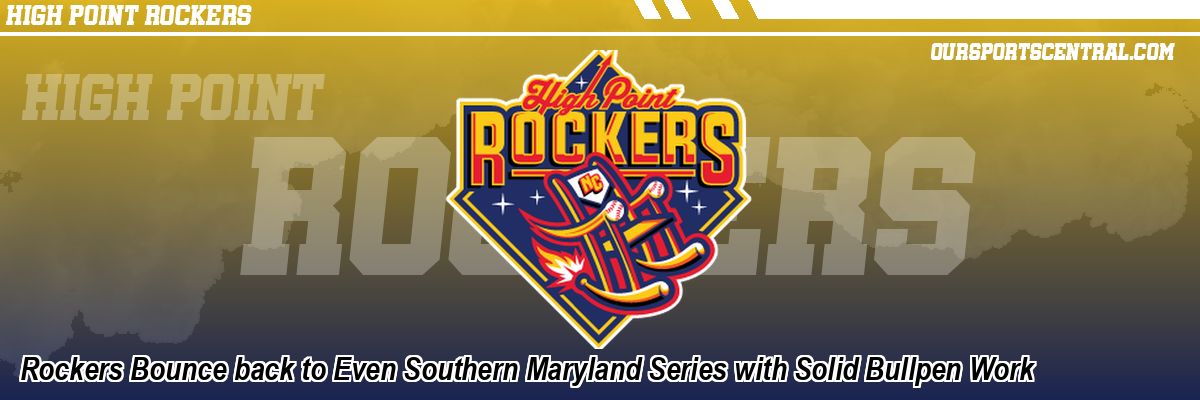 Rockers Bounce back to Even Southern Maryland Series with Solid Bullpen Work