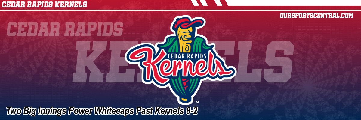 Two Big Innings Power Whitecaps Past Kernels 8-2