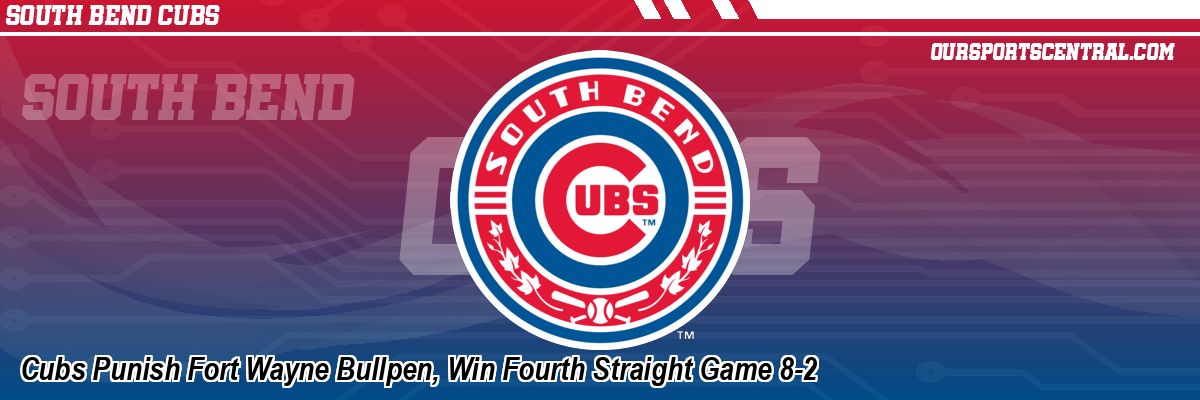 Cubs Punish Fort Wayne Bullpen, Win Fourth Straight Game 8-2