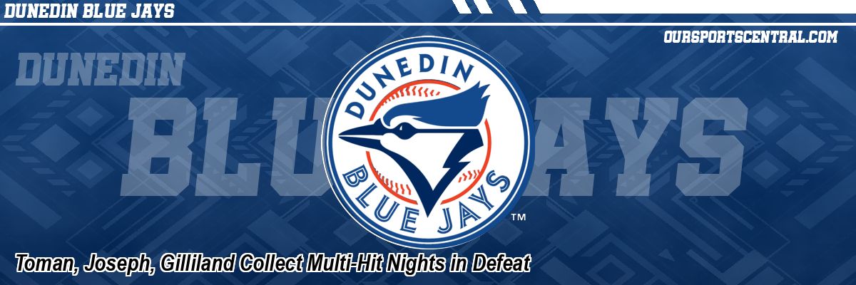 Toman, Joseph, Gilliland Collect Multi-Hit Nights in Defeat
