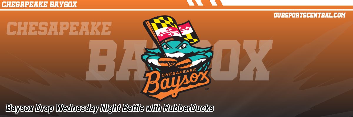 Baysox Drop Wednesday Night Battle with RubberDucks