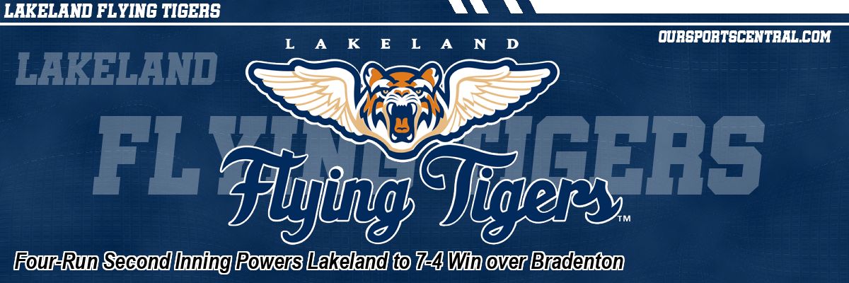 Four-Run Second Inning Powers Lakeland to 7-4 Win over Bradenton