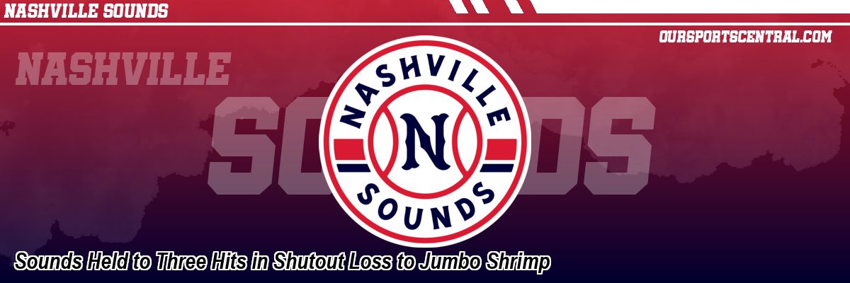 Sounds Held to Three Hits in Shutout Loss to Jumbo Shrimp