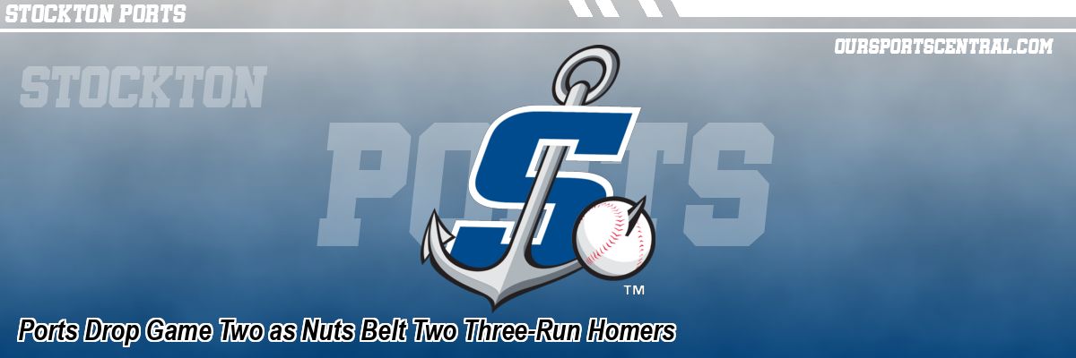 Ports Drop Game Two as Nuts Belt Two Three-Run Homers