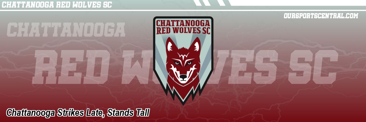 Chattanooga Strikes Late, Stands Tall