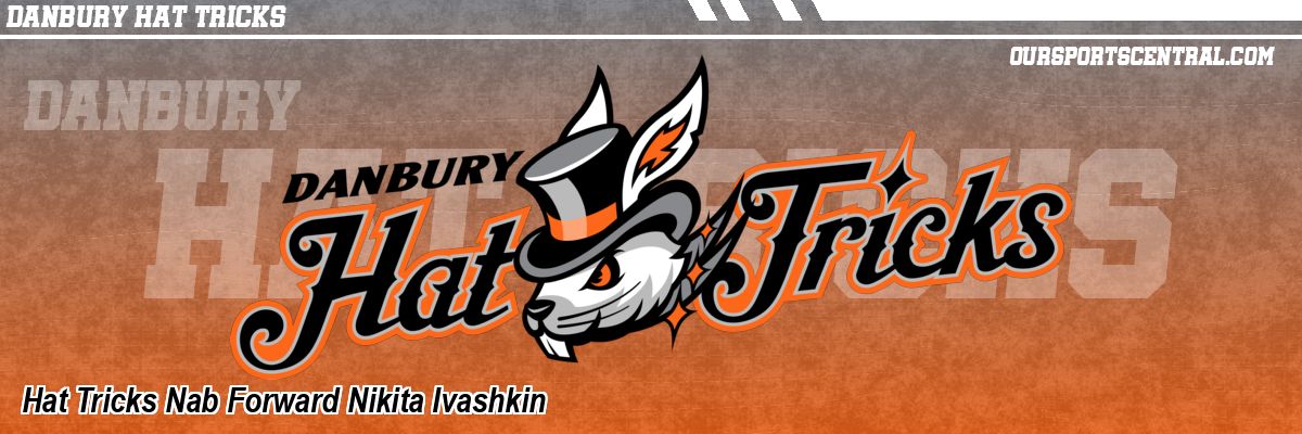 Hat Tricks Nab Forward Nikita Ivashkin