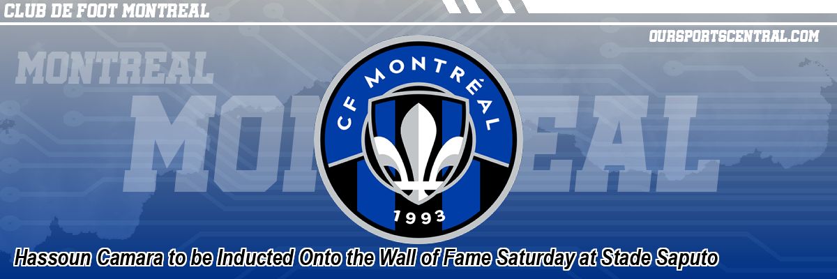 Hassoun Camara to be Inducted Onto the Wall of Fame Saturday at Stade Saputo