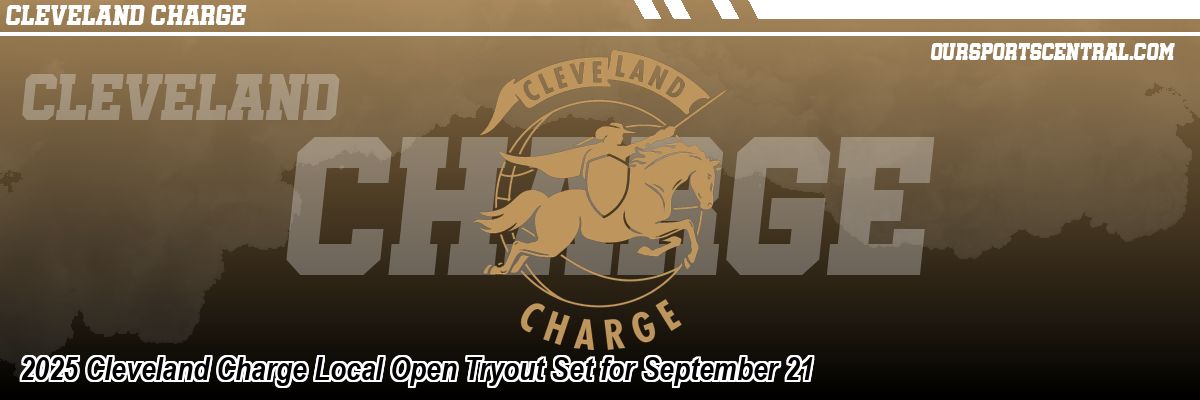 2025 Cleveland Charge Local Open Tryout Set for September 21